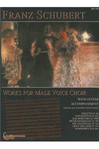 Franz Schubert: Works for Male Voice Choir with Guitar Accompaniment