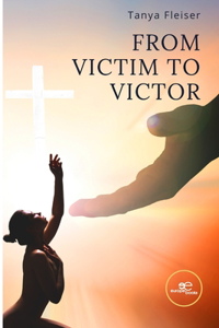 FROM VICTIM TO VICTOR