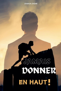 Jamais Donner En Haut!