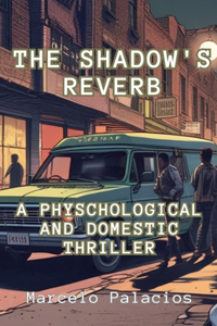 The Shadow's Reverb A Physchological and Domestic Thriller