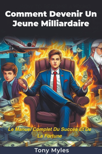 Comment Devenir Un Jeune Milliardaire