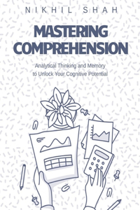 Mastering Comprehension, Analytical Thinking, and Memory