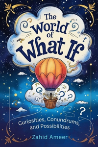 The World of What If