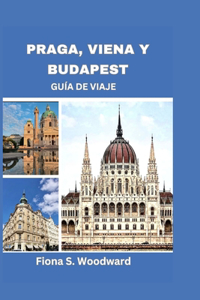 Praga, Viena Y Budapest Guía de Viaje 2025