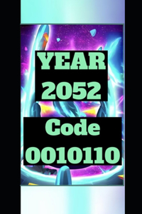 YEAR 2052 Future Predictions & Past Prognostications 0010110