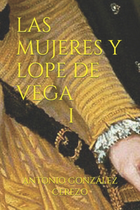 Las Mujeres Y Lope de Vega I