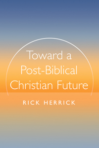 Toward a Post-Biblical Christian Future