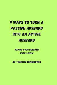 9 Ways to Turn a Passive Husband Into an Active Husband