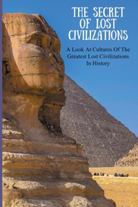 The Secret Of Lost Civilizations