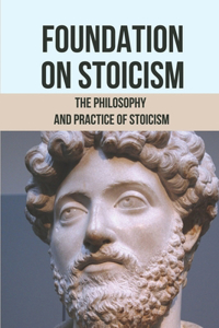 Foundation On Stoicism