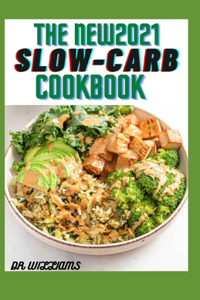 The New 2021 Slow-Carb Cookbook