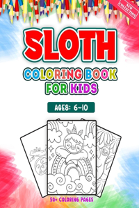 Sloth Coloring Book For Kids Ages 6-10