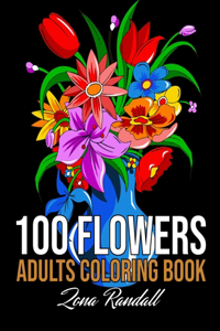 100 Flowers Adults Coloring Book