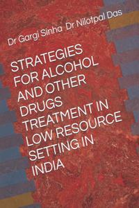 Strategies for Alcohol and Other Drugs Treatment in Low Resource Setting in India