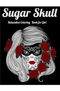 Sugar Skull Relaxation Coloring Book for Girl: Best Coloring Book with Beautiful Gothic Women, Fun Skull Designs and Easy Patterns for Relaxation