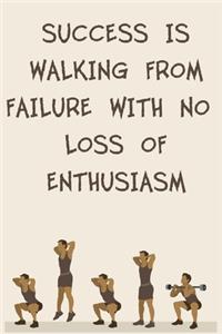 Success Is Walking from Failure with No Loss of Enthusiasm