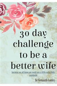 30 Day Challenge To Be A Better Wife