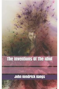 The Inventions Of The Idiot