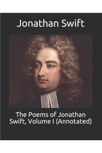 The Poems of Jonathan Swift, Volume I (Annotated)
