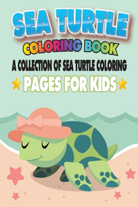 Sea Turtle Coloring Book A Collection Of Sea Turtle Coloring Pages For Kids