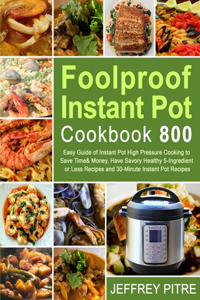 Foolproof Instant Pot Cookbook 800