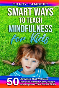 Smart Ways to Teach Mindfulness for Kids