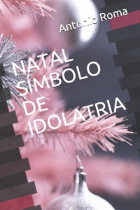 Natal Símbolo de Idolatria