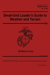 Marine Corps Reference Publication MCRP 12-10.1 (3-11.1B) Small-Unit Leader's Guide to Weather and Terrain Change 1 April 2018