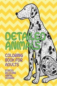 Coloring Book for Adults Detailed Animals - Stress Relieving Animal Designs