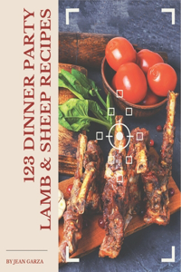 123 Dinner Party Lamb & Sheep Recipes