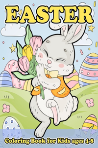 Easter Coloring Book for Kids ages 4-8: A Collection of Fun Happy Easter Eggs, Ducklings, Lambs and Bunnies Coloring Pages for Boys and Girls