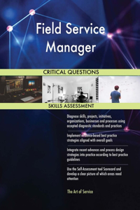 Field Service Manager Critical Questions Skills Assessment