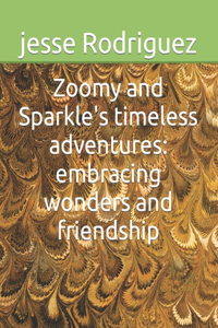 Zoomy and Sparkle's timeless adventures