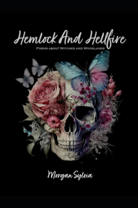 Hemlock And Hellfires: Poems About Witches And Woodlands