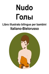 Italiano-Bielorusso Nudo / Голы Libro illustrato bilingue per bambini