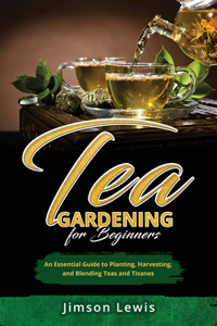 Tea Gardening for Beginners