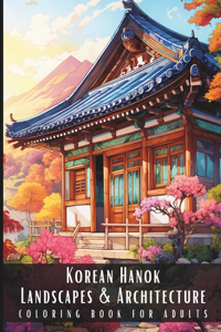 Korean Hanok Landscapes & Architecture Coloring Book for Adults