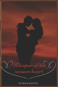 Whisper of unseen heart