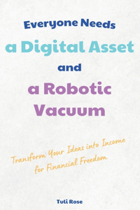 Everyone Needs a Digital Asset and a Robotic Vacuum