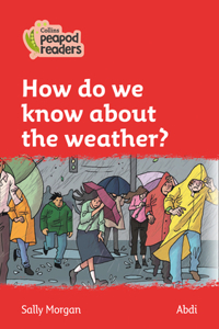 Collins Peapod Readers - Level 5 - How Do We Know about the Weather?