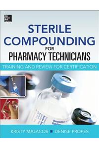 Sterile Compounding for Pharm Techs--A Text and Review for Certification