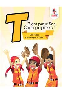 T est pour Ses Coéquipiers !
