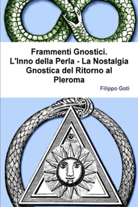 Frammenti Gnostici. L'Inno della Perla - La Nostalgia Gnostica del Ritorno al Pleroma
