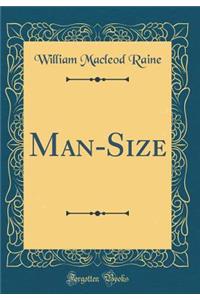Man-Size (Classic Reprint)