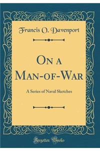 On a Man-Of-War: A Series of Naval Sketches (Classic Reprint): A Series of Naval Sketches (Classic Reprint)