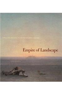 Empire of Landscape: Space and Ideology in French Colonial Algeria