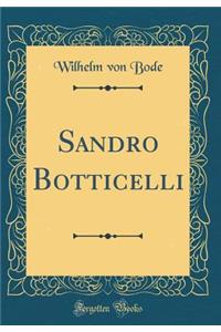 Sandro Botticelli (Classic Reprint)
