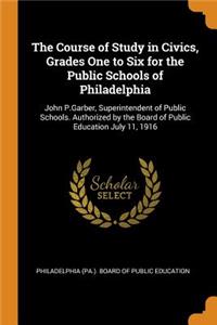 Course of Study in Civics, Grades One to Six for the Public Schools of Philadelphia