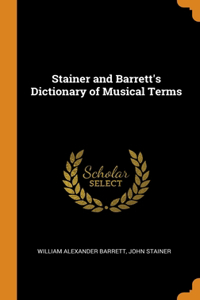 Stainer and Barrett's Dictionary of Musical Terms