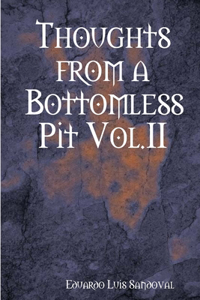 Thoughts from a Bottomless Pit Vol.II